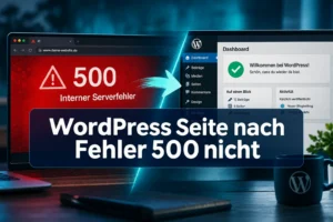 WordPress Seite nach Fehler 500 nicht erreichbar: Wege zur schnellen Wiederherstellung ohne Datenverlust